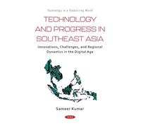 Technology and Progress in Southeast Asia: Innovations, Challenges, and Regional Dynamics in the Digital Age: (Technology in a Globalizing World Series)