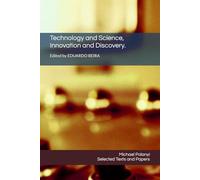 Technology and Science, Innovation and Discovery.: Selected Texts and Papers by Michael Polanyi: 1