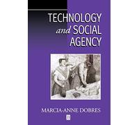 Technology and Social Agency: Outlining a Practice Framework for Archaeology