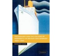 Technology and the Culture of Modernity in Britain and Germany, 1890 1945 - 2022