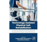 Technology-assisted Physical Gait Rehabilitation: How Robotics, Data Science, and Neuroscience Are Changing Modern Physical Therapy