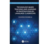 Technology-Based Teaching and Learning in Pakistani English Language Classrooms