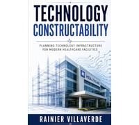 Technology Constructability: Planning Technology Infrastructure For Modern Healthcare Facilities