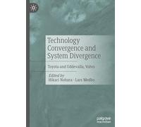 Technology Convergence and System Divergence: Toyota and Uddevalla, Volvo