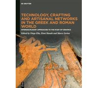 Technology, Crafting and Artisanal Networks in the Gr nd Roman World: Interdisciplinary Approaches to the Study of Ceramics