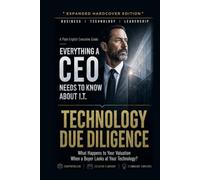Technology Due Diligence: What Happens to Your Valuation When a Buyer Looks at Your Technology?
