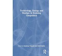 Technology, Energy and Warfare in Evolving Geopolitics