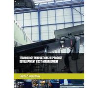 TECHNOLOGY INNOVATIONS IN PRODUCT DEVELOPMENT COST MANAGEMENT