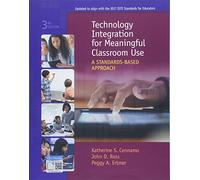 Technology Integration for Meaningful Classroom Use: A Standards-Based Approach