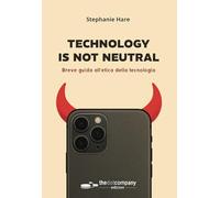 Technology is not neutral. Breve guida all'etica della tecnologia