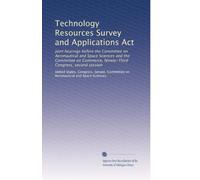 Technology Resources Survey and Applications Act: Joint hearings before the Committee on Aeronautical and Space Sciences and the Committee on Commerce, Ninety-Third Congress, second session