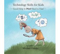 Technology Skills for Kids: Good Help Is (Not) Hard to Find