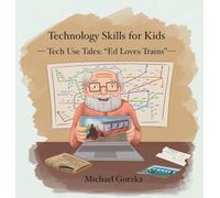 Technology Skills for Kids: Tech Use Tales - "Ed Loves Trains"