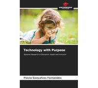Technology with Purpose: Systemic Research in Education, Health and Inclusion