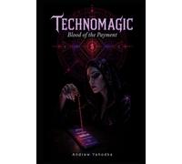 Technomagic. Blood of the Payment: Occult Rituals for Digital Money, Subscriptions, and Invisible Contracts