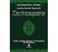 Technosapiens. Come l'essere umano si trasforma in macchina