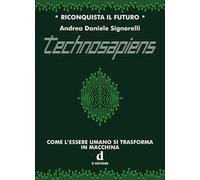 Technosapiens. Come l’essere umano si trasforma in macchina