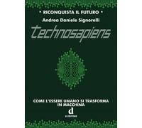 Technosapiens. Come l'essere umano si trasforma in macchina - Signorelli A...