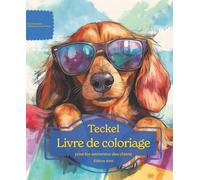 Teckel: Livre de coloriage pour les amoureux des chiens - Édition d’été