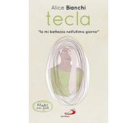 Tecla. «Io mi battezzo nell'ultimo giorno»