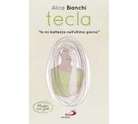 Tecla. «Io mi battezzo nell'ultimo giorno»