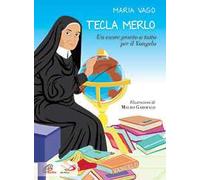 Tecla Merlo. Un cuore pronto a tutto per il Vangelo. Ediz. illustrata