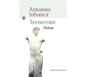 Tecnecrate. Dialogo - Infranca Antonino