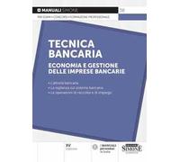Tecnica bancaria. Economia e gestione delle imprese bancarie
