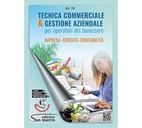 Tecnica commerciale & gestione aziendale. Impresa, credito, contabilità. Per operatori del benessere. Per gli Ist. professionali. Con e-book. Con espansione online