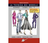 Tecnica dei modelli donna-uomo. Come realizzare gonne e camicie, pantaloni e tute. Nuova ediz. Con cartamodello. Vol. 1
