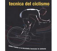 Tecnica del ciclismo. Come l'uomo e la bicicletta lavorano in sintonia