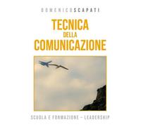 Tecnica della comunicazione di Domenico Scapati, 2019, Youcanprint - ER