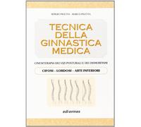 Tecnica della ginnastica medica. Cinesiterapia dei vizi posturali. Cifosi-lordosi-arti inferiori. (Vol. 1)
