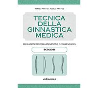 Tecnica della ginnastica medica: scoliosi. Educazione motoria preventiva e compensativa. Scoliosi