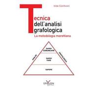 Tecnica dell'analisi grafologica. La metodologia morettiana. Ediz. illustrata
