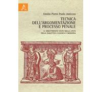 Tecnica dell'argomentazione e processo penale. Il dibattimento visto nella lente della dialettica classica e moderna