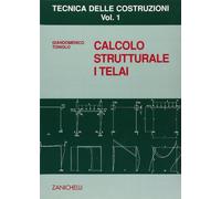 Tecnica delle costruzioni. Vol. 1: Calcolo strutturale. I telai.