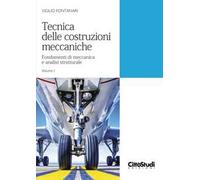 Tecnica delle costruzioni meccaniche. Vol. 1: Fondamenti di meccanica e analisi strutturale