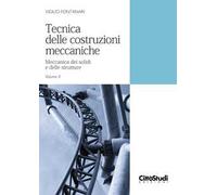 Tecnica delle costruzioni meccaniche. Vol. 2: Meccanica dei solidi e delle strutture