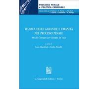 Tecnica delle garanzie e umanità nel processo penale
