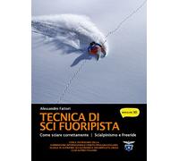Tecnica di sci fuoripista. Come sciare correttamente. Scialpinismo e freeride