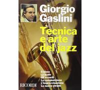 Tecnica e arte del jazz. Il ritmo, le scale, gli accordi, la composizione, l'improvvisazione, le nuove strade