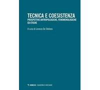 Tecnica e coesistenza. Prospettive antropologiche, fenomenologiche ed etiche