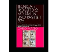 TECNICA E PROGETTO 2 VOLUMI IN UNO PAGINE 1-576: (Edizione COMPATTA Digitale) A1 304 pag. A2 272 pagine TOTALE 576 Pag.