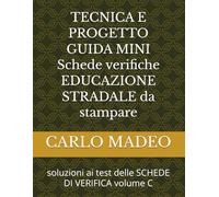 TECNICA E PROGETTO GUIDA MINI Schede verifiche EDUCAZIONE STRADALE da stampare: soluzioni ai test delle SCHEDE DI VERIFICA volume C