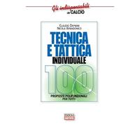 Tecnica e tattica individuale. 100 proposte polifunzionali per tutti