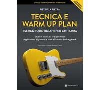 Tecnica e warm up plan. Esercizi quotidiani per chitarra. Studi di tecnica e indipendenza, applicazioni di pattern e scale di base su backing track. Con File audio per il download