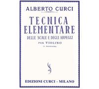 ALBERTO CURCI - TECNICA ELEMENTARE DELLE SCALE E DEGLI ARPEGGI - VIOLINO