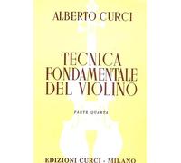 ALBERTO CURCI - TECNICA FONDAMENTALE DEL VIOLINO PARTE QUARTA
