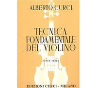 Tecnica fondamentale violino. Vol. 3 - Curci Alberto